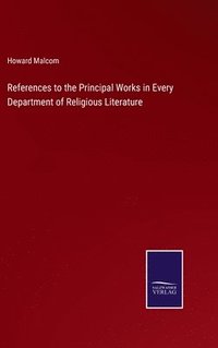 bokomslag References to the Principal Works in Every Department of Religious Literature