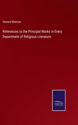 References to the Principal Works in Every Department of Religious Literature 1