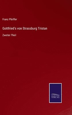 Franz Pfeiffer - Gottfried's von Strassburg Tristan, Inbunden