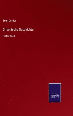 Ernst Curtius - Griechische Geschichte, Inbunden