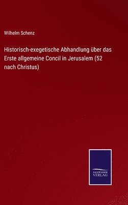 Historisch-exegetische Abhandlung ber das Erste allgemeine Concil in Jerusalem (52 nach Christus) 1