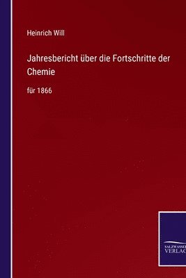 Heinrich Will - Jahresbericht über die Fortschritte der Chemie, Häftad