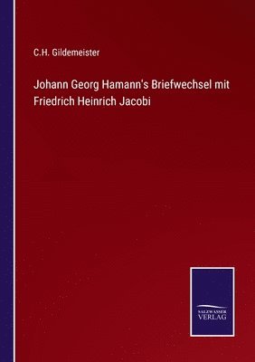 C H Gildemeister - Johann Georg Hamann's Briefwechsel mit Friedrich Heinrich Jacobi, Häftad
