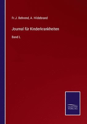 A Hildebrand, Fr J Behrend, A. Hildebrand, Fr J. Behrend, Fr.J. Behrend, Fr. J. Behrend - Journal für Kinderkrankheiten, Häftad