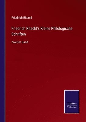 Friedrich Ritschl's Kleine Philologische Schriften