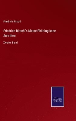 Friedrich Ritschl's Kleine Philologische Schriften 1