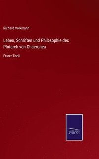 bokomslag Leben, Schriften und Philosophie des Plutarch von Chaeronea