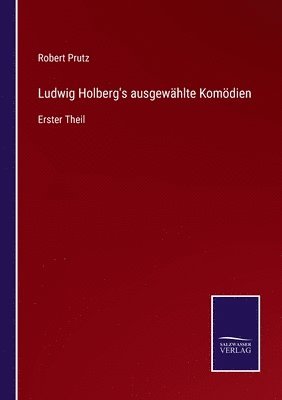 Robert Prutz - Ludwig Holberg's ausgewählte Komödien, Häftad