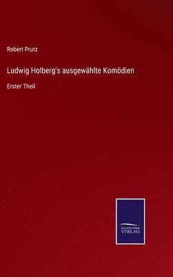 Robert Prutz - Ludwig Holberg's ausgewählte Komödien, Inbunden