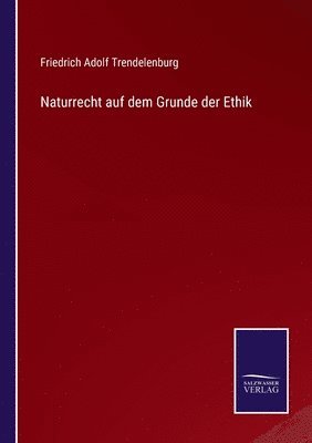 Naturrecht auf dem Grunde der Ethik 1