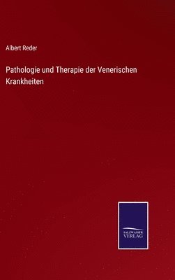 bokomslag Pathologie und Therapie der Venerischen Krankheiten
