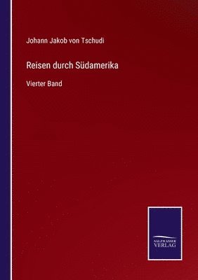Johann Jakob Von Tschudi, Johann Jakob von Tschudi - Reisen durch Südamerika, Häftad