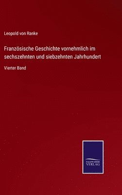 bokomslag Franzsische Geschichte vornehmlich im sechszehnten und siebzehnten Jahrhundert