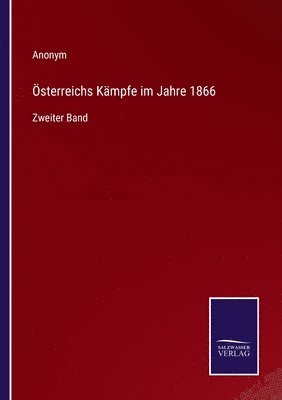 OEsterreichs Kampfe im Jahre 1866 1