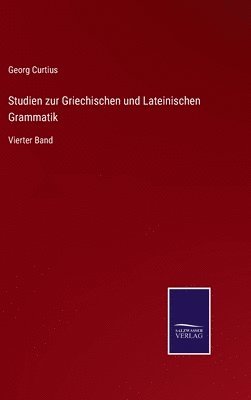 Georg Curtius - Studien zur Griechischen und Lateinischen Grammatik, Inbunden