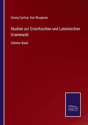 Studien zur Griechischen und Lateinischen Grammatik