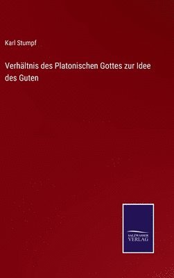 Verhältnis des Platonischen Gottes zur Idee des Guten