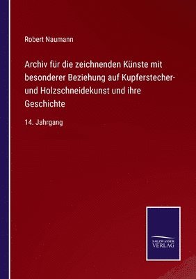 bokomslag Archiv fr die zeichnenden Knste mit besonderer Beziehung auf Kupferstecher- und Holzschneidekunst und ihre Geschichte