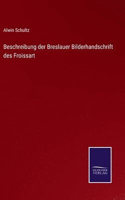 bokomslag Beschreibung der Breslauer Bilderhandschrift des Froissart