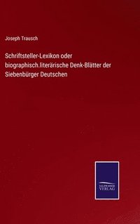 bokomslag Schriftsteller-Lexikon oder biographisch.literrische Denk-Bltter der Siebenbrger Deutschen