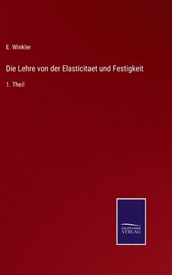 bokomslag Die Lehre von der Elasticitaet und Festigkeit