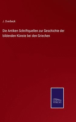 Antiken Schriftquellen zur Geschichte der bildenden Künste bei den Griechen
