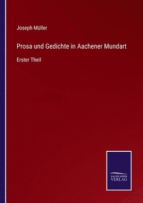 Prosa und Gedichte in Aachener Mundart 1