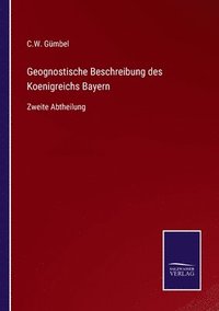 bokomslag Geognostische Beschreibung des Koenigreichs Bayern