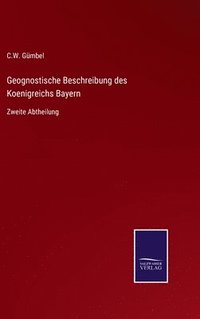 bokomslag Geognostische Beschreibung des Koenigreichs Bayern