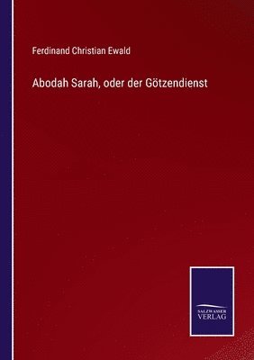 Abodah Sarah, oder der Gtzendienst 1