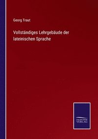 bokomslag Vollstndiges Lehrgebude der lateinischen Sprache