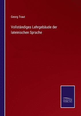 bokomslag Vollständiges Lehrgebäude der lateinischen Sprache