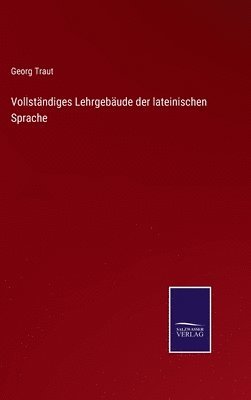 bokomslag Vollstndiges Lehrgebude der lateinischen Sprache