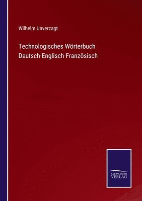 Technologisches Woerterbuch Deutsch-Englisch-Franzoesisch 1