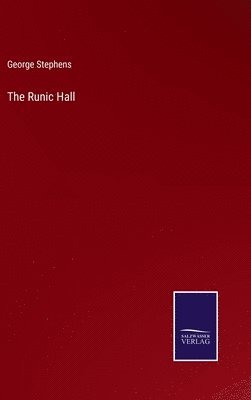 George Stephens - Runic Hall, Inbunden