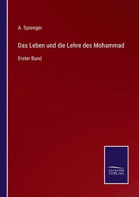 Aloys Sprenger, A. Sprenger - Leben und die Lehre des Mohammad, Häftad