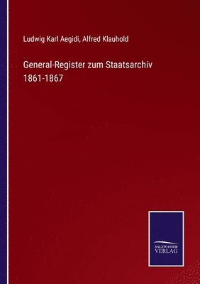 General-Register zum Staatsarchiv 1861-1867 1