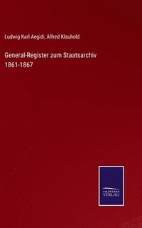 bokomslag General-Register zum Staatsarchiv 1861-1867