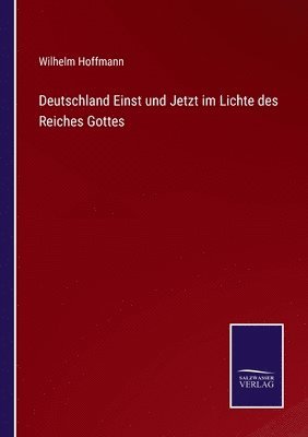 Deutschland Einst und Jetzt im Lichte des Reiches Gottes 1