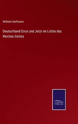 bokomslag Deutschland Einst und Jetzt im Lichte des Reiches Gottes