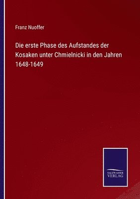 bokomslag Die erste Phase des Aufstandes der Kosaken unter Chmielnicki in den Jahren 1648-1649