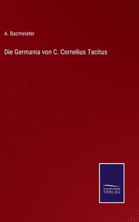 bokomslag Die Germania von C. Cornelius Tacitus