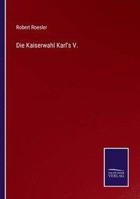 bokomslag Die Kaiserwahl Karl's V.