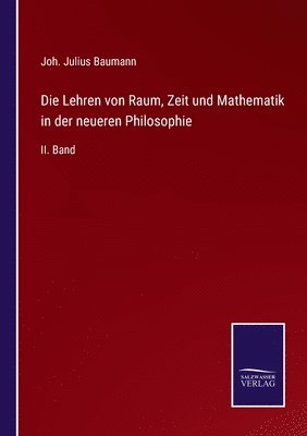 Die Lehren von Raum, Zeit und Mathematik in der neueren Philosophie 1