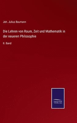 Die Lehren von Raum, Zeit und Mathematik in der neueren Philosophie 1