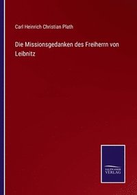 bokomslag Die Missionsgedanken des Freiherrn von Leibnitz