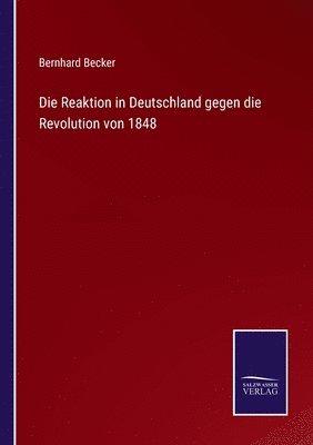 bokomslag Die Reaktion in Deutschland gegen die Revolution von 1848