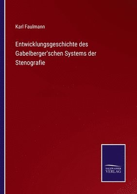 bokomslag Entwicklungsgeschichte des Gabelberger'schen Systems der Stenografie