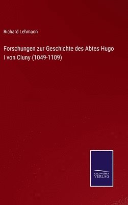 bokomslag Forschungen zur Geschichte des Abtes Hugo I von Cluny (1049-1109)