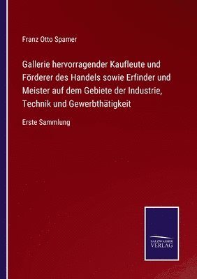 bokomslag Gallerie hervorragender Kaufleute und Foerderer des Handels sowie Erfinder und Meister auf dem Gebiete der Industrie, Technik und Gewerbthatigkeit